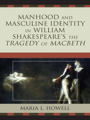 cover image of Manhood and Masculine Identity in William Shakespeare's The Tragedy of Macbeth